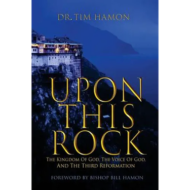 Upon This Rock: The Kingdom of God, The Voice of God, and the Third Reformation