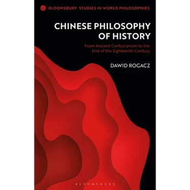 Chinese Philosophy of History: From Ancient Confucianism to the End of the Eighteenth Century