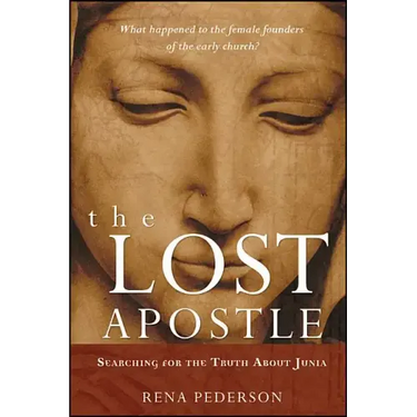 The Lost Apostle, Paperback Reprint: Searching for the Truth about Junia