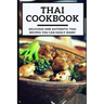 Thai Cookbook: Delicious and Authentic Thai Recipes You Can Easily Make!