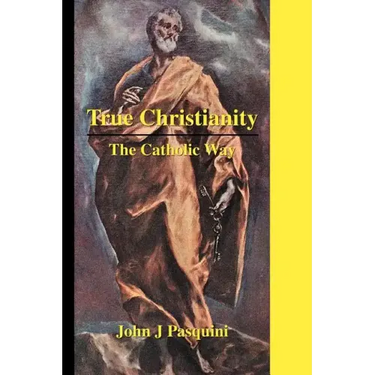 True Christianity: The Catholic Way
