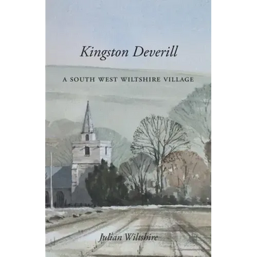 Kingston Deverill: a South West Wiltshire Village