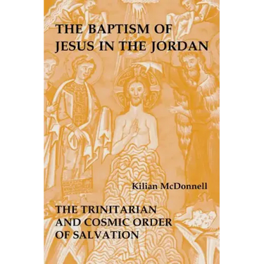 Baptism of Jesus in the Jordan: The Trinitarian and Cosmic Order of Salvation