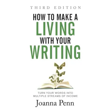 How to Make a Living with Your Writing Third Edition: Turn Your Words into Multiple Streams Of Income