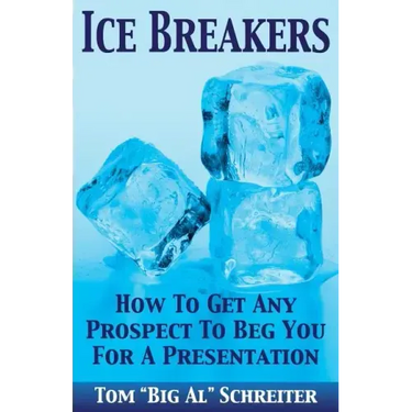 Ice Breakers: How To Get Any Prospect to Beg You for a Presentation