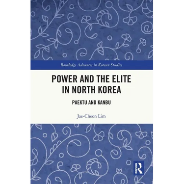 Power and the Elite in North Korea: Paektu and Kanbu