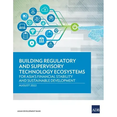 Building Regulatory and Supervisory Technology Ecosystems: For Asia's Financial Stability and Sustainable Development