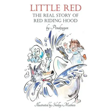Little Red: The Real Story of Red Riding Hood.