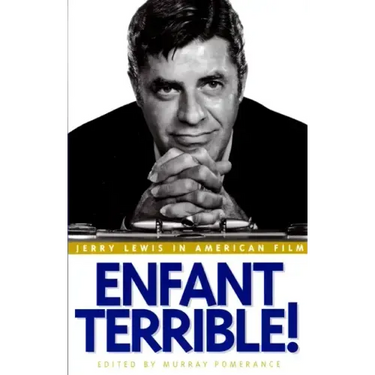 Enfant Terrible!: Jerry Lewis in American Film