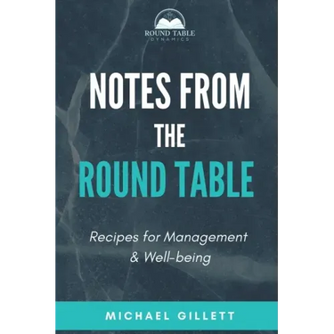 Notes from the Round Table: Recipes for Management & Well-Being