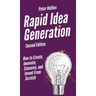 Rapid Idea Generation: How to Create, Innovate, Conceive, and Invent From Scratch