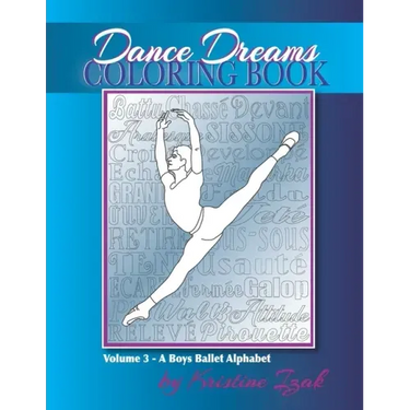 Dance Dreams Coloring Book: A Boys Ballet Alphabet: A ballet reference and coloring book for boys who dance!