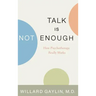 Talk Is Not Enough: How Psychotherapy Really Works