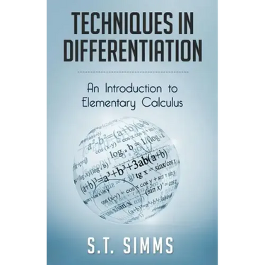 Techniques in Differentiation: An Introduction to Elementary Calculus