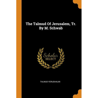 The Talmud Of Jerusalem, Tr. By M. Schwab