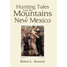 Hunting Tales from The Mountains of New Mexico