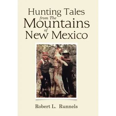 Hunting Tales from The Mountains of New Mexico
