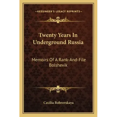 Twenty Years in Underground Russia: Memoirs of a Rank-And-File Bolshevik