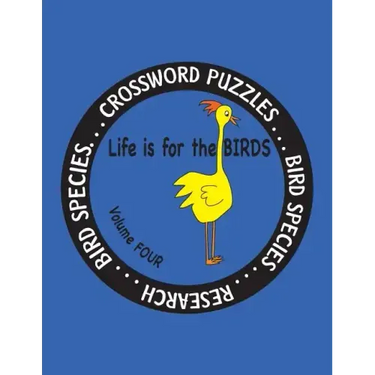 Life is for the Birds Volume Four: Research and Complete Crossword puzzles on the Corncrake, Gray Catbird, Greater Honeyguide, Rainbow Lorikeet, Respl