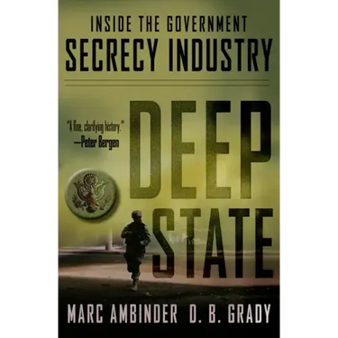 Deep State: Inside the Government Secrecy Industry