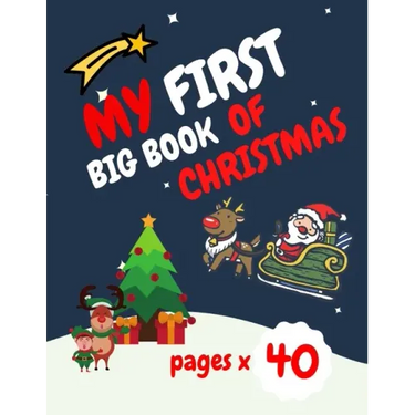 My First Big Book of Christmas: Santa Claus, Elves, Christmas Tree, Ginger Bread and more beautiful coloring pages for your child Feel the magic!