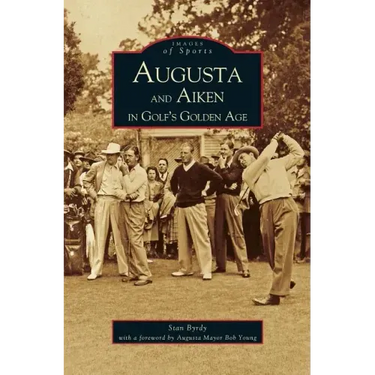 Augusta and Aiken in Golf's Golden Age
