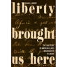 Liberty Brought Us Here: The True Story of American Slaves Who Migrated to Liberia