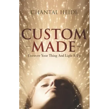 Custom Made: Uncover Your Purpose & Light That Shit Up
