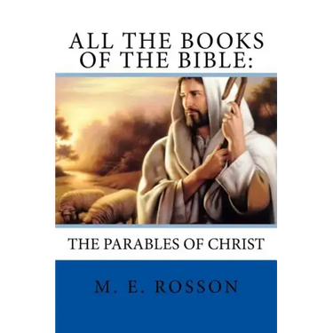 All the Books of the Bible: The Parables of Christ