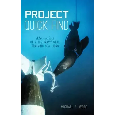 Project Quick Find: Memoirs of A U.S. Navy Seal Training Sea Lions