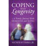Coping With Longevity: A Family Journey With Dementia and Aging