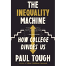 The Inequality Machine: How College Divides Us