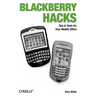 Blackberry Hacks: Tips & Tools for Your Mobile Office