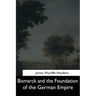Bismarck and the Foundation of the German Empire