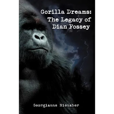 Gorilla Dreams: The Legacy of Dian Fossey