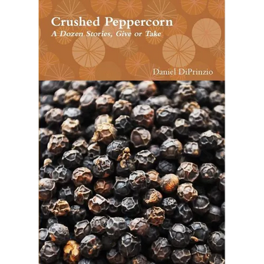 Crushed Peppercorn: A Dozen Stories, Give or Take