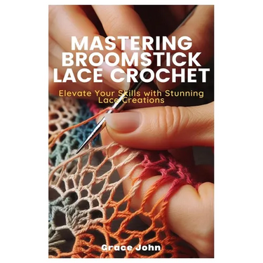 Mastering Broomstick Lace Crochet: Elevate Your Skills with Stunning Lace Creations