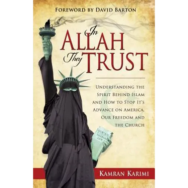 In Allah They Trust: Understanding the Spirit Behind Islam and How to Stop It's Advance on America, Our Freedom and The Church