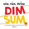 One, Two, Three Dim Sum: A Mandarin-English Counting Book for Young Foodies. Teaches Diversity with Colorful Illustrations