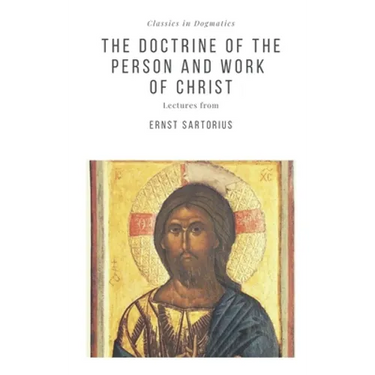 The Doctrine of the Person and Work of Christ