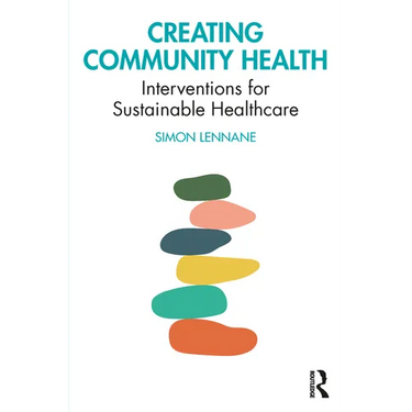 Creating Community Health: Interventions for Sustainable Healthcare