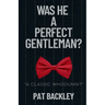 Was He a Perfect Gentleman?