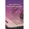 How to Write an Effective Marketing Plan: A guide for SMEs that want more marketing success