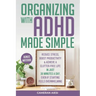 Organizing with ADHD Made Simple