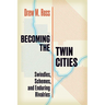 Becoming the Twin Cities: Swindles, Schemes, and Enduring Rivalries