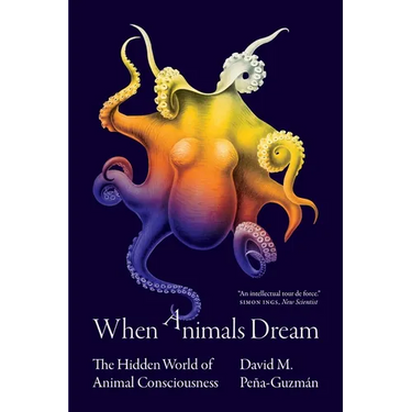 When Animals Dream: The Hidden World of Animal Consciousness