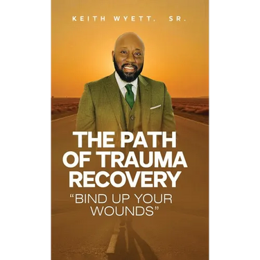 The Path of Trauma Recovery "Bind Up Your Wound"