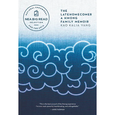 The Latehomecomer: A Hmong Family Memoir