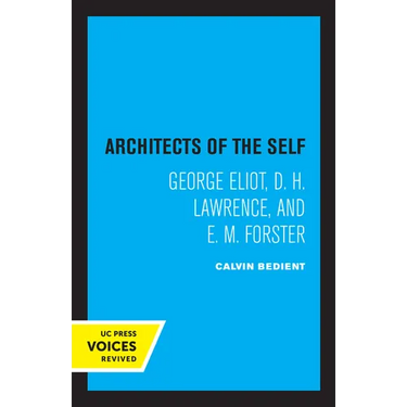 Architects of the Self: George Eliot, D. H. Lawrence, and E. M. Forster