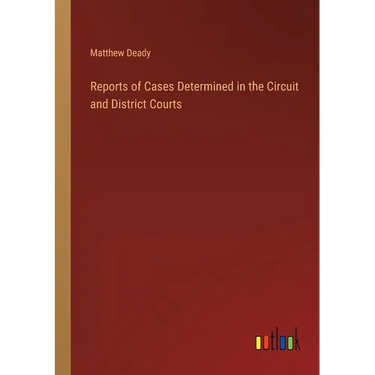 Reports of Cases Determined in the Circuit and District Courts
